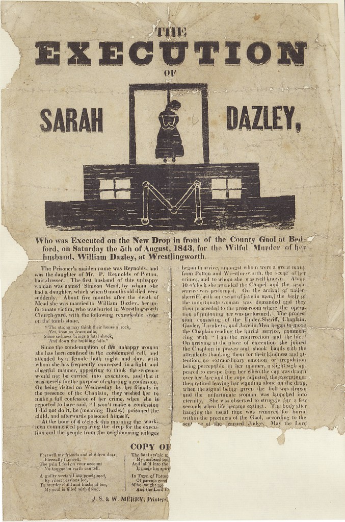 A single sheet brown and foxed with age at the top it says is large printed letters The Execution of Sarah Dazley and there is a simple outline of a woman hanged on a scaffold. Beneath is small dense type. The page is torn meaning the bottom potion of writing is not visible. 